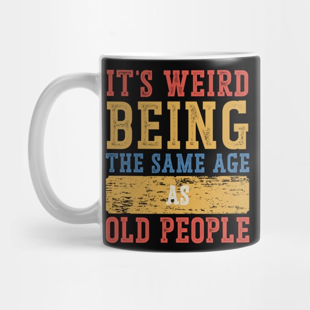 It's Weird To Be The Same Age As Old People by Emma